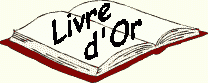 Livre d'Or : Questions, suggestions, opinions