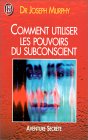 Comment utiliser les pouvoirs du Subconscient